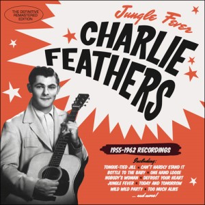 Feathers ,Charlie - Jungle Fever : 1955 - 1962